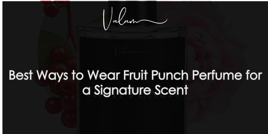 Best Ways to Wear Fruit Punch Perfume for a Signature Scent